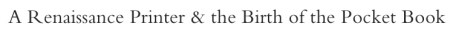 A Renaissance Printer